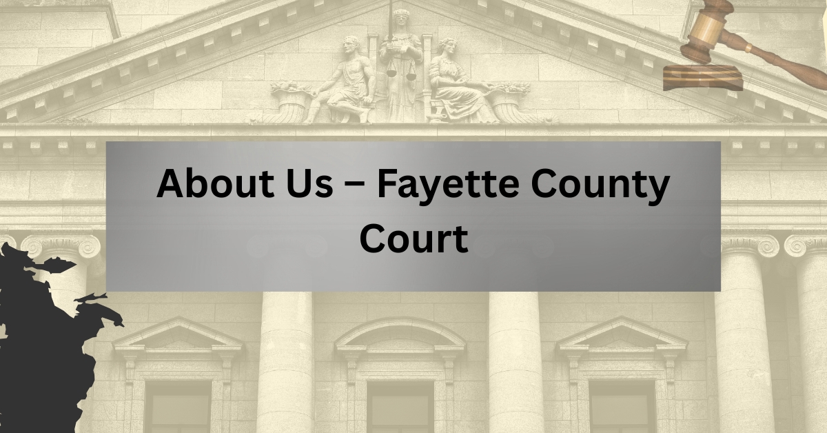 About Us - Fayette County Court