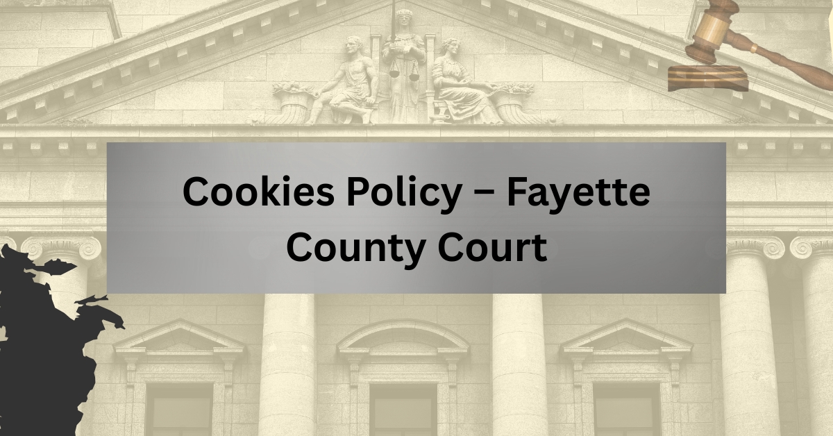 Cookies Policy - Fayette County Court