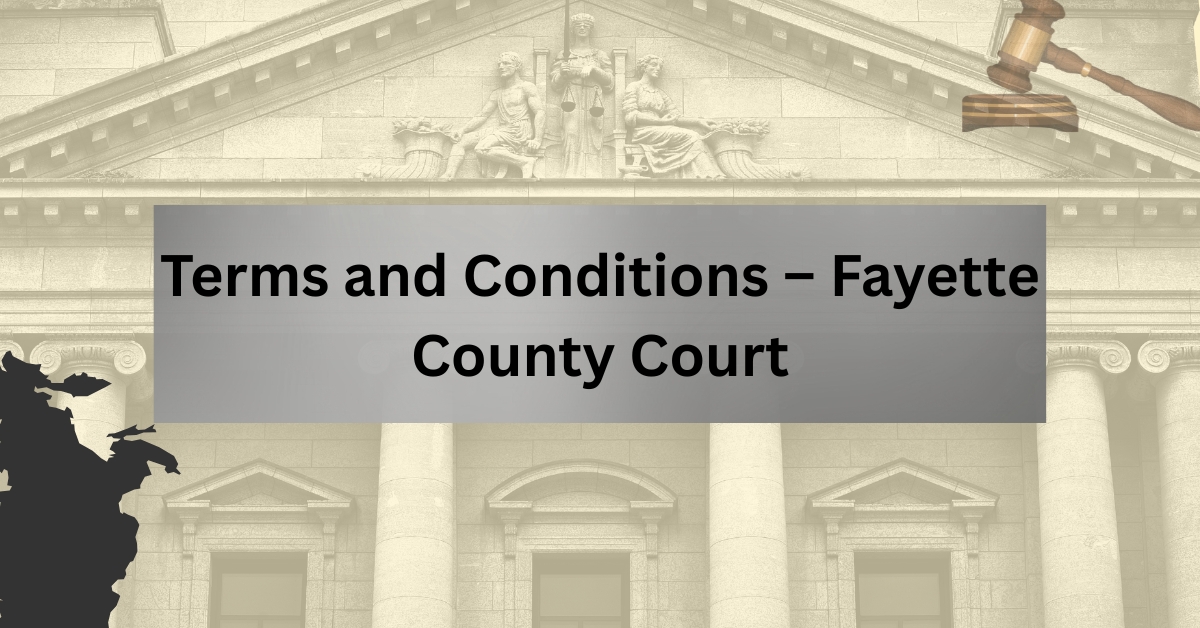 Terms and Conditions – Fayette County Court